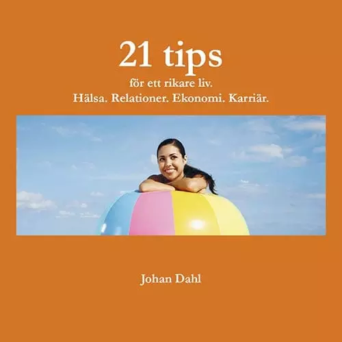 21 tips för ett rikare liv - Bok av Johan Dahl