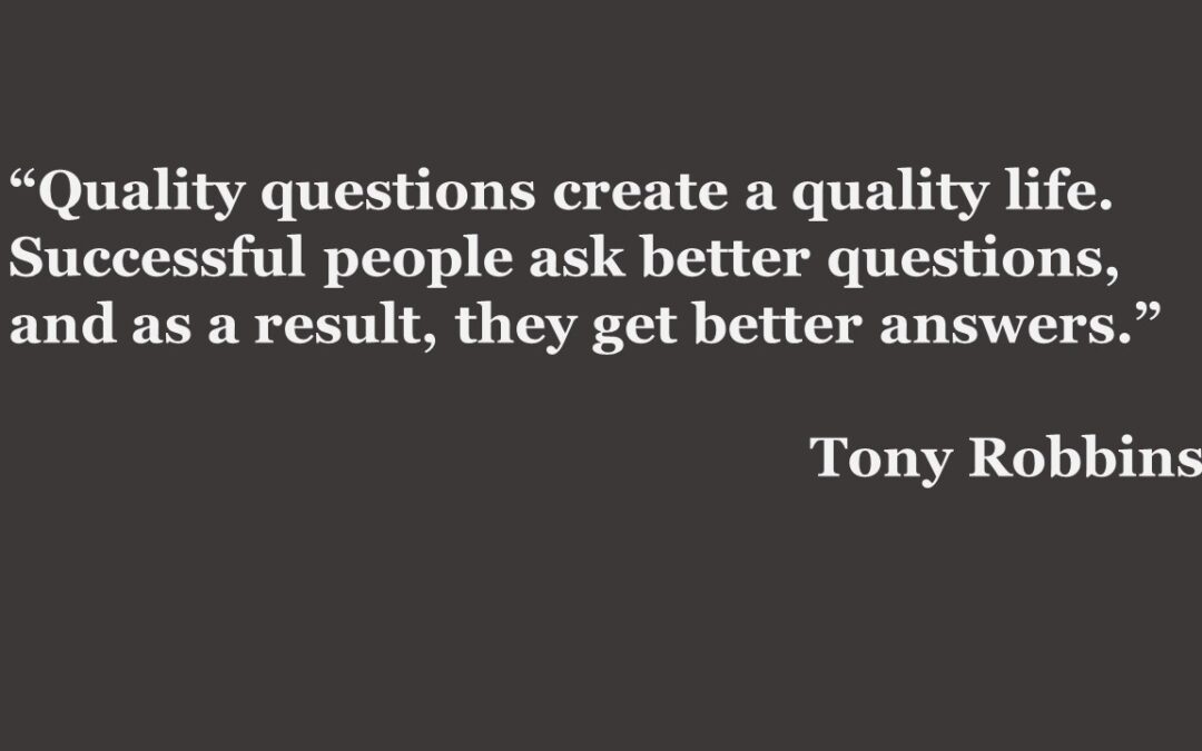 Better questions better life - Tony Robbins